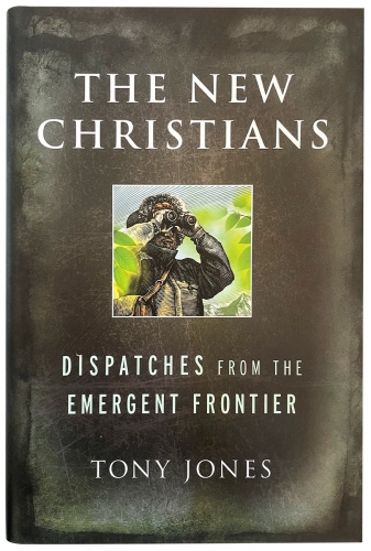The New Christians: Dispatches From The Emergent Frontier