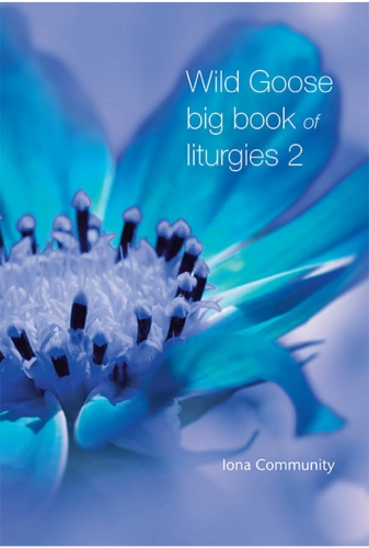 Wild Goose Big Book of Liturgies volume 2