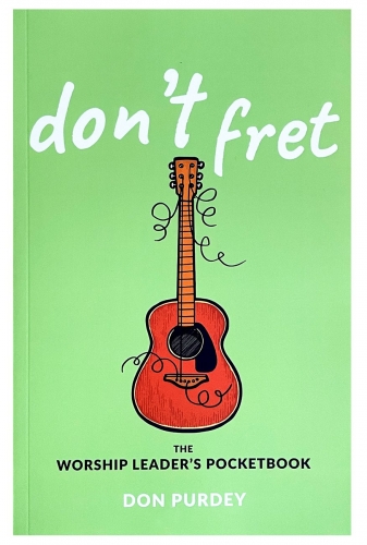 Don't Fret: The Worship Leaders Pocketbook