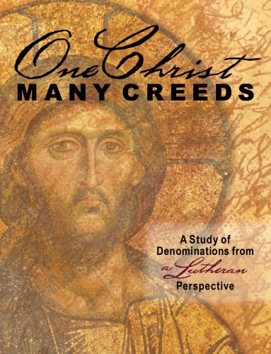 One Christ Many Creeds. A Study of Denominations from a Lutheran Perspective