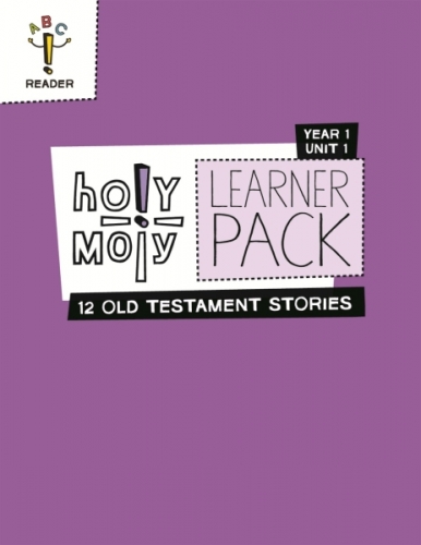 Holy Moly Year 1 Unit 1 Twelve Old Testament stories, learner pack