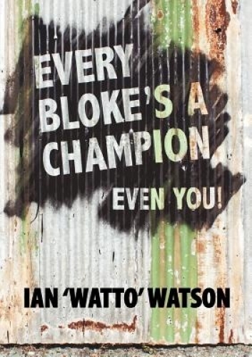 Every Bloke's a Champion Even You!