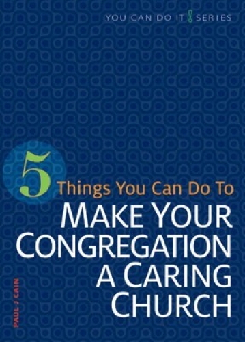 5 Things You Can Do to Make Your Congregation a Caring Church