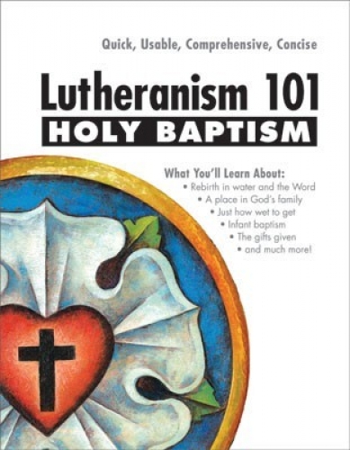 Lutheranism 101 - Holy Baptism