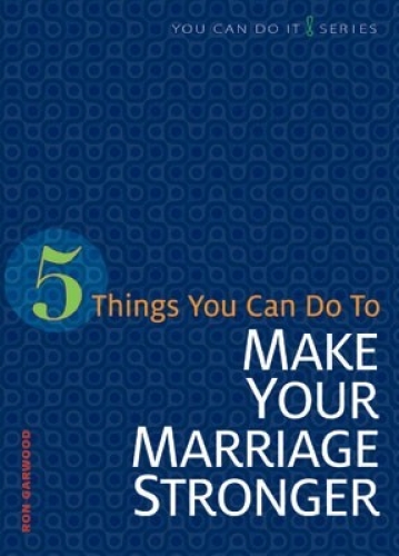 5 Things You Can Do to Make Your Marriage Stronger