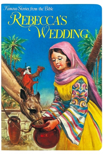 Famous Stories from the Bible Rebeccas Wedding