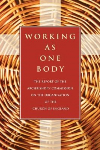 Working as One Body: The Report of the Archbishops' Commission on the Organisati