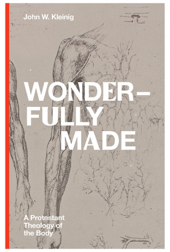 Wonderfully Made: A Protestant Theology of the Body