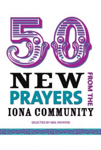50 New Prayers from the Iona Community