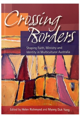Crossing Borders: Shaping Faith, Ministry and Identity in Multicultural Australi