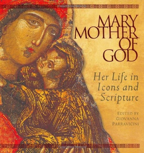Mary Mother of God: Her Life in Icons and Scripture