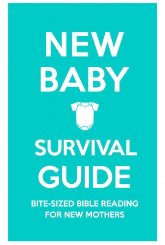 New Baby Survival Guide: Bite-sized Bible reading for new mothers