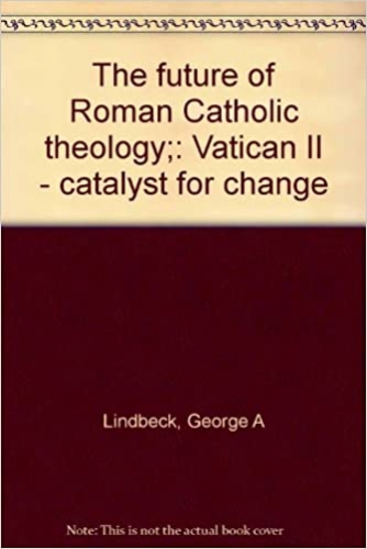 The Future of Roman Catholic Theology. Vatican II - catalyst for change (Used)