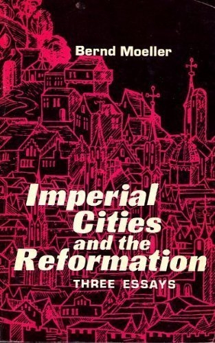 Imperial Cities and the Reformation. Three essays (Used)
