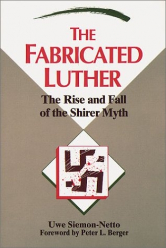 The Fabricated Luther The Rise and Fall of the Shirer Myth (Used)