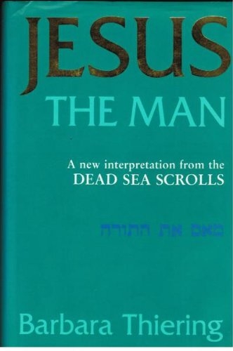 Jesus the Man A New Interpretation from the Dead Sea Scrolls (Used)