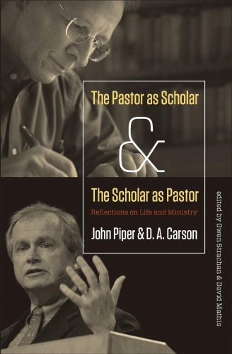 The Pastor as Scholar and The Scholar as Pastor (Used)