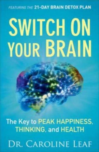 Switch On Your Brain The Key to Peak Happiness Thinking and Health (Used)