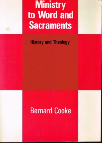 Ministry to Word and Sacraments History and Theology (Used)