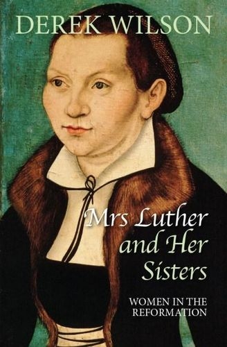 Mrs Luther and Her Sisters Women in the Reformation (Used)