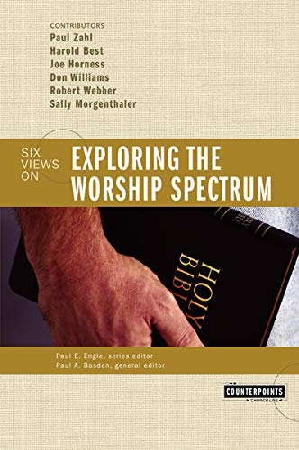 Exploring the Worship Spectrum Six Views (Used)