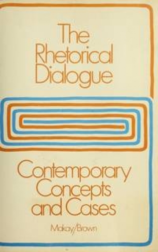 The Rhetorical Dialogue Contemporary concepts and cases  (Used)