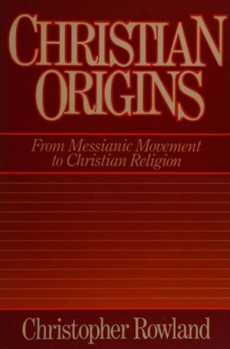 Christian Origins From Messianic Movement to Christian Religion (Used)