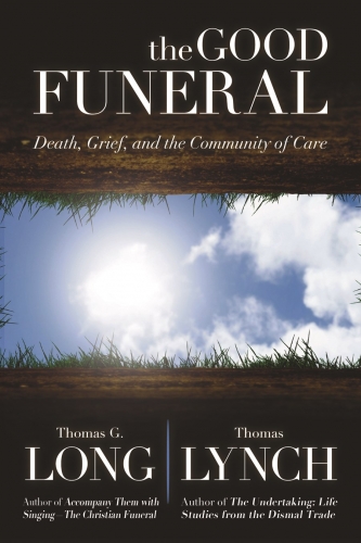 The Good Funeral Death Grief and the Community of Care (Used)