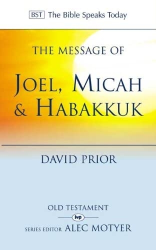 The Message of Joel Micah and Habakkuk BST (Used)