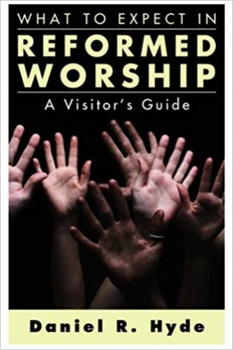 What to Expect in Reformed Worship A Visitors Guide  (Used)