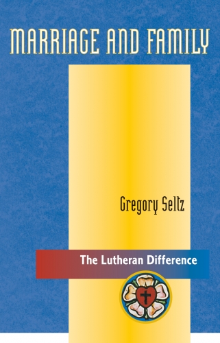 Marriage and Family The Lutheran Difference (Used)