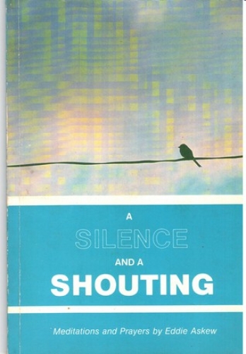 A Silence and a Shouting  (Used)