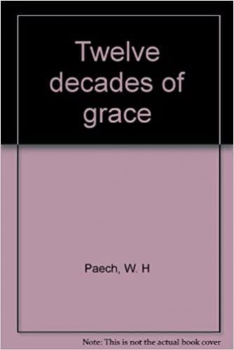 Twelve Decades of Grace and addendum to twelve decades of Grace (Used)
